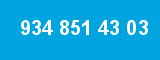 934 851 43 03